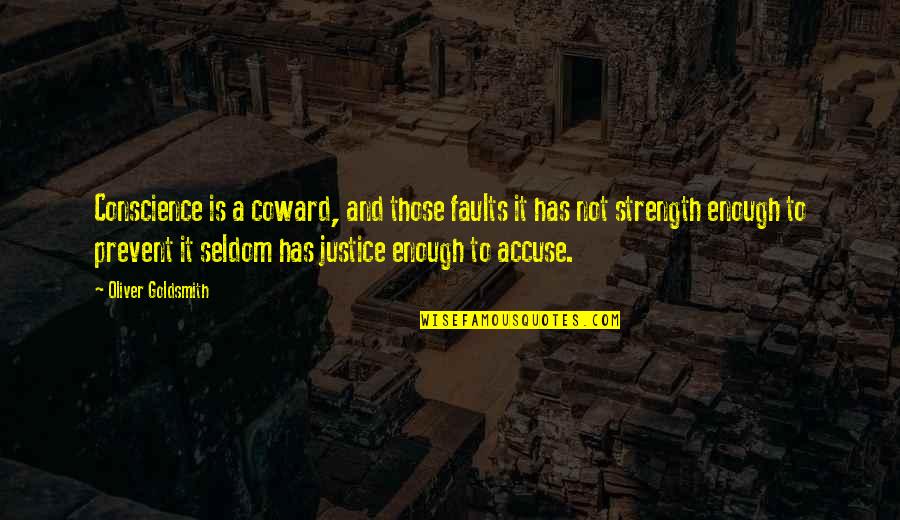 Conviction Quotes By Oliver Goldsmith: Conscience is a coward, and those faults it Conviction Quotes By Oliver Goldsmith: Conscience is a coward, and those faults it