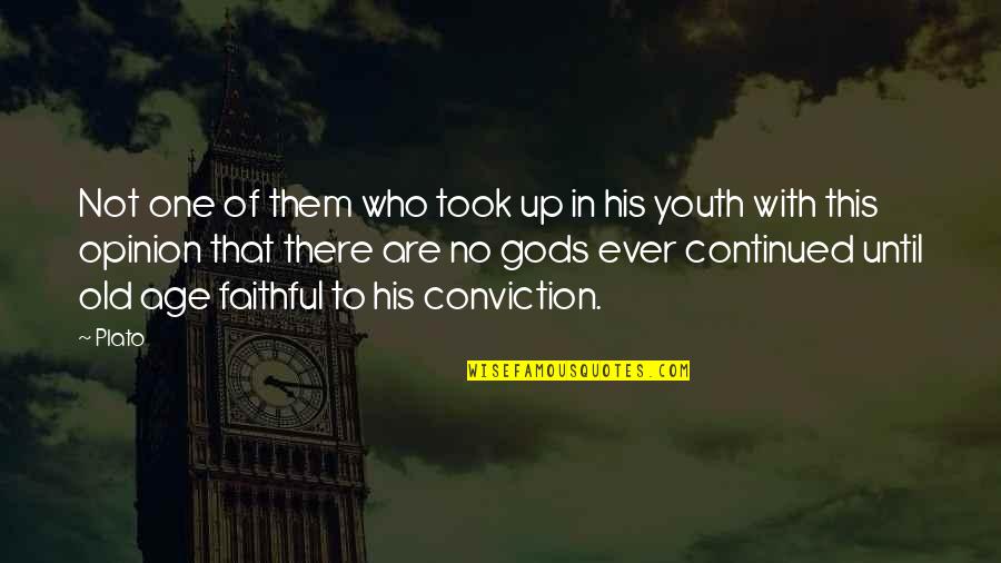 Conviction Quotes By Plato: Not one of them who took up in Conviction Quotes By Plato: Not one of them who took up in