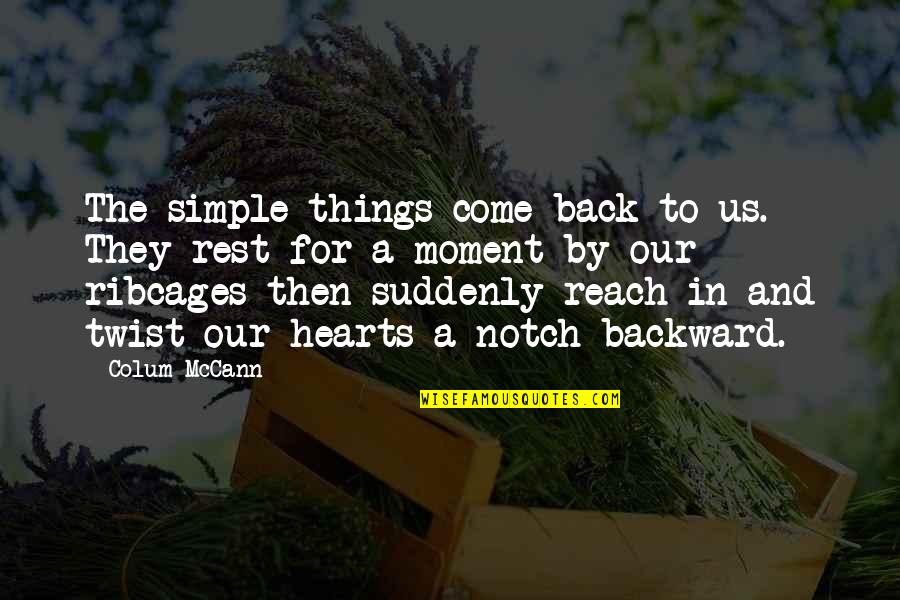 Convictionswhere Quotes By Colum McCann: The simple things come back to us. They