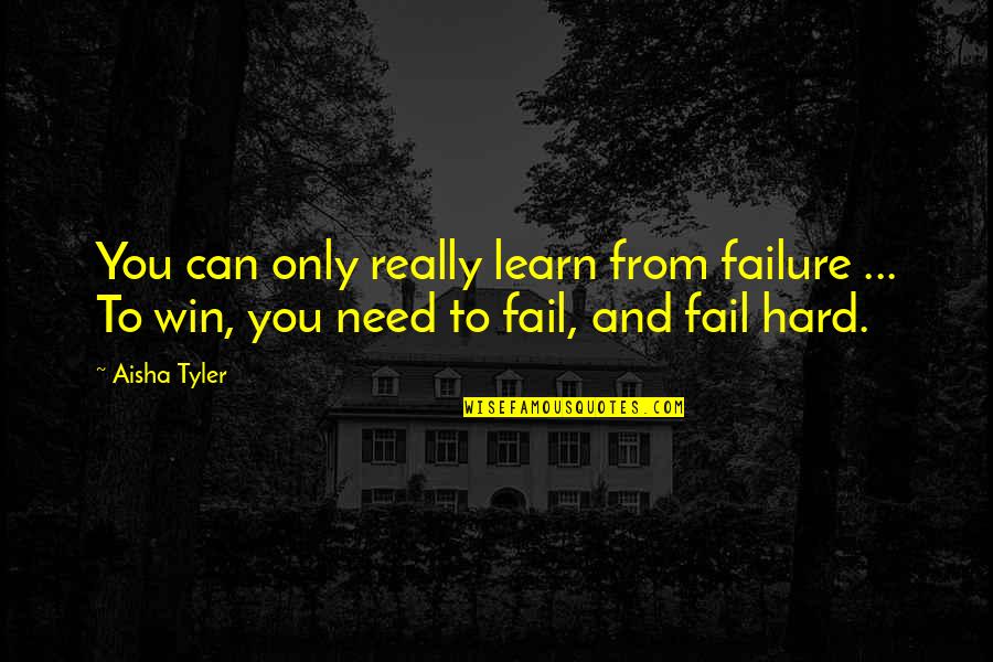 Convicto Jeans Quotes By Aisha Tyler: You can only really learn from failure ...