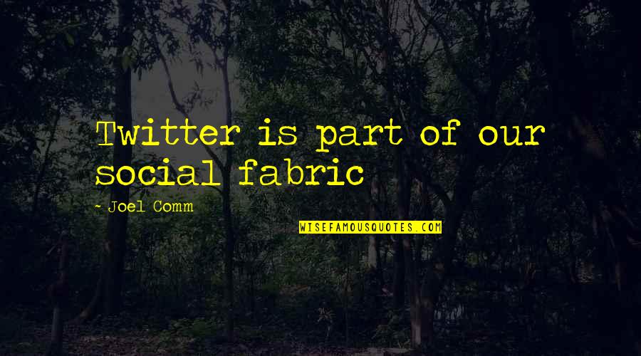 Convictorio Quotes By Joel Comm: Twitter is part of our social fabric Convictorio Quotes By Joel Comm: Twitter is part of our social fabric