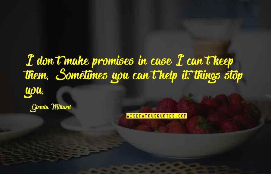 Convicts Quotes By Glenda Millard: I don't make promises in case I can't