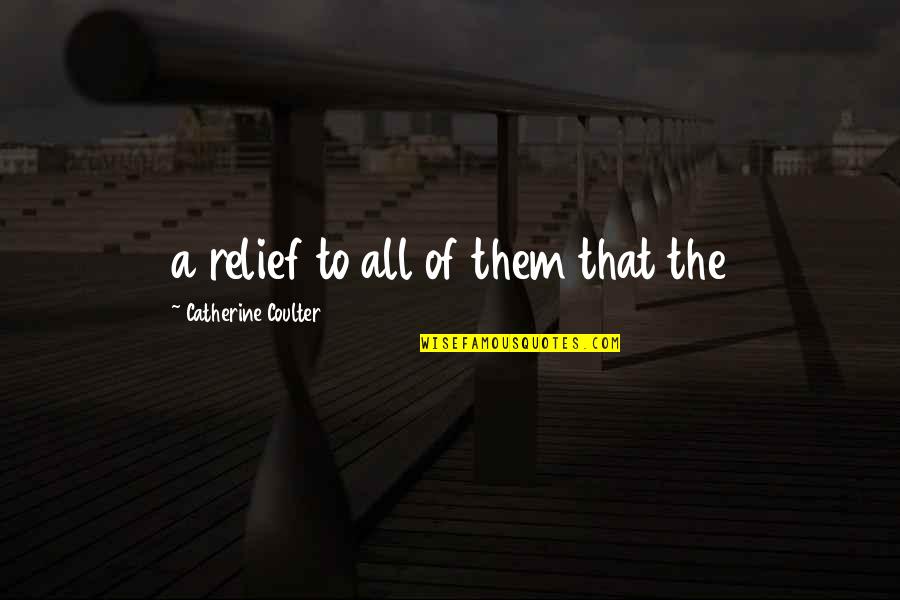 Convince Gf Quotes By Catherine Coulter: a relief to all of them that the Convince Gf Quotes By Catherine Coulter: a relief to all of them that the
