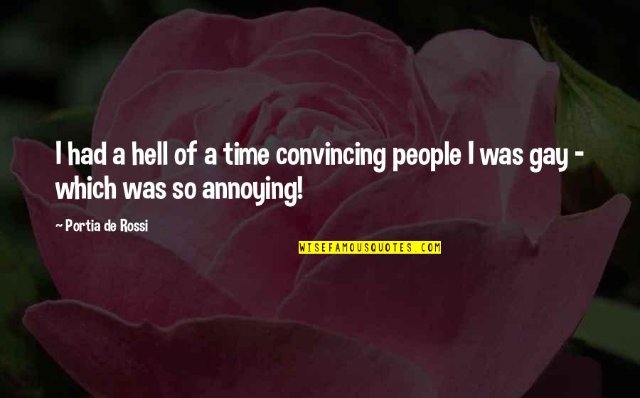 Convincing Quotes By Portia De Rossi: I had a hell of a time convincing