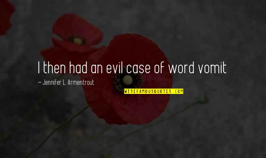 Convincingness Quotes By Jennifer L. Armentrout: I then had an evil case of word