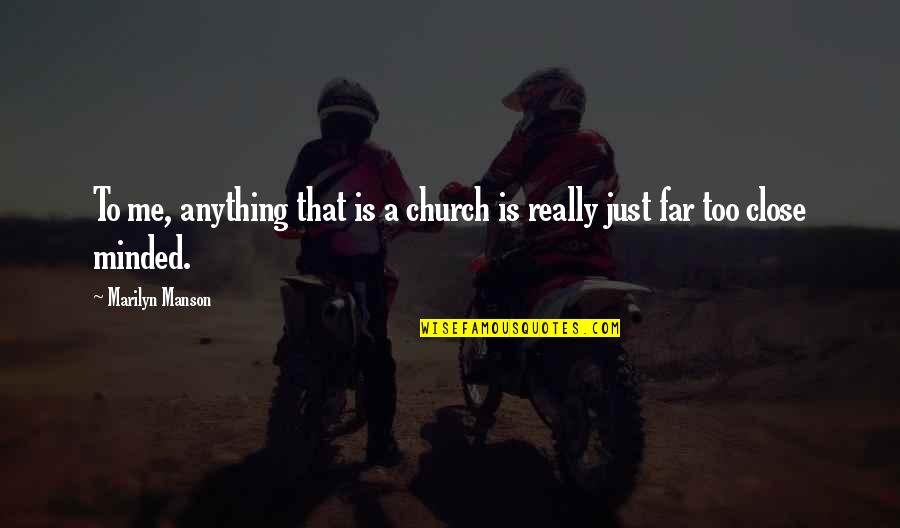 Convincingness Quotes By Marilyn Manson: To me, anything that is a church is