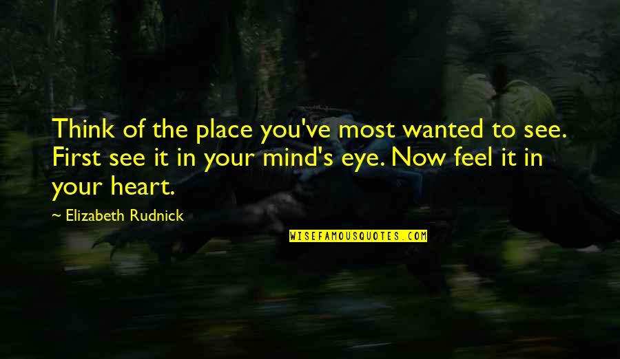 Convino Carmel Quotes By Elizabeth Rudnick: Think of the place you've most wanted to