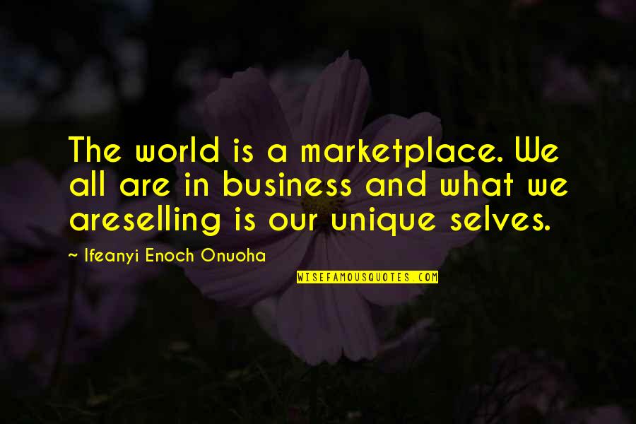 Conviser Mini Quotes By Ifeanyi Enoch Onuoha: The world is a marketplace. We all are