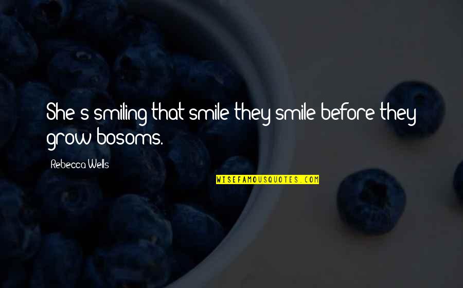 Convite De Casamento Quotes By Rebecca Wells: She's smiling that smile they smile before they Convite De Casamento Quotes By Rebecca Wells: She's smiling that smile they smile before they