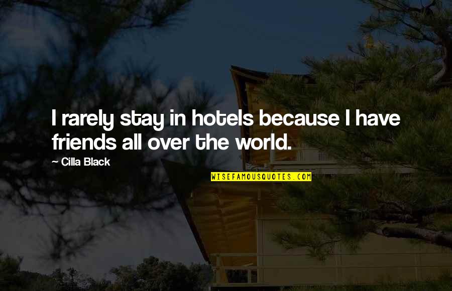 Convivamos Juntos Quotes By Cilla Black: I rarely stay in hotels because I have