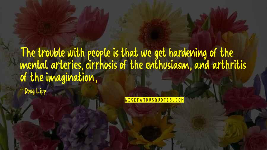 Convivamos Juntos Quotes By Doug Lipp: The trouble with people is that we get