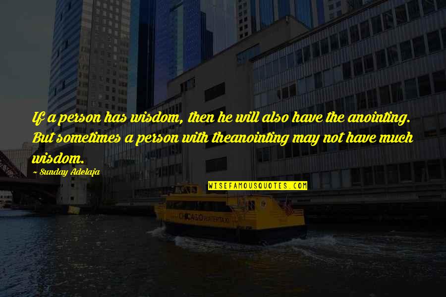 Convivenza In Inglese Quotes By Sunday Adelaja: If a person has wisdom, then he will
