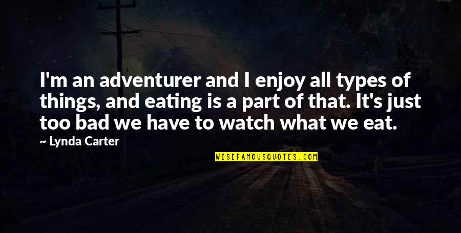 Conviver Quotes By Lynda Carter: I'm an adventurer and I enjoy all types