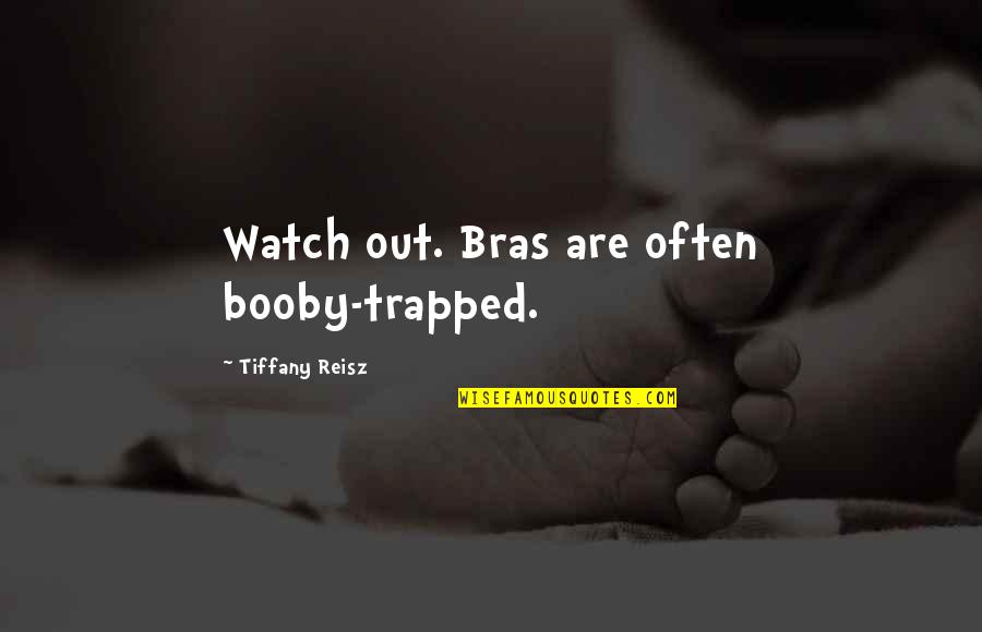 Convivially Quotes By Tiffany Reisz: Watch out. Bras are often booby-trapped.