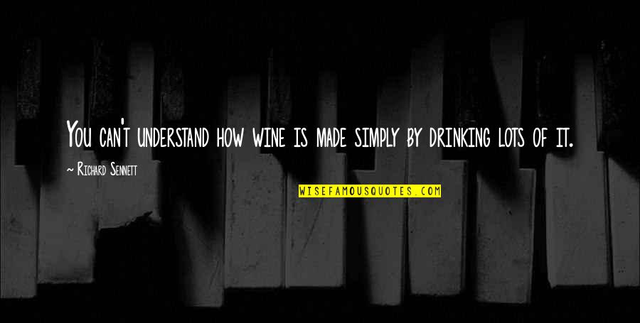 Convivio Restaurant Menu Quotes By Richard Sennett: You can't understand how wine is made simply