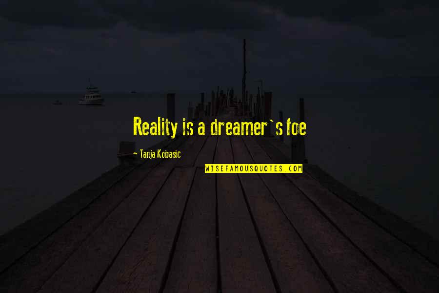 Convivio Restaurant Menu Quotes By Tanja Kobasic: Reality is a dreamer's foe