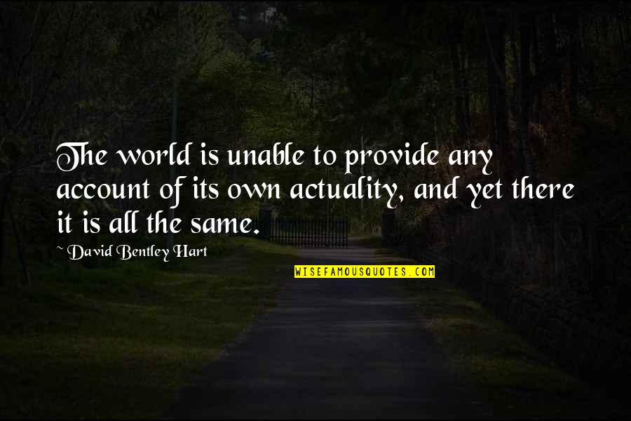 Convivium Nyc Quotes By David Bentley Hart: The world is unable to provide any account