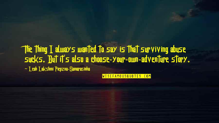 Convoluting Machine Quotes By Leah Lakshmi Piepzna-Samarasinha: The thing I always wanted to say is Convoluting Machine Quotes By Leah Lakshmi Piepzna-Samarasinha: The thing I always wanted to say is