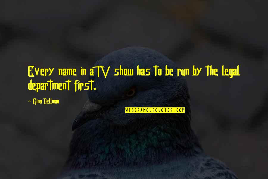 Convolution Quotes By Gina Bellman: Every name in a TV show has to