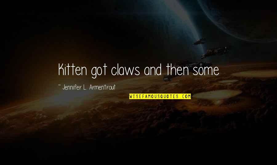 Convolution Quotes By Jennifer L. Armentrout: Kitten got claws and then some