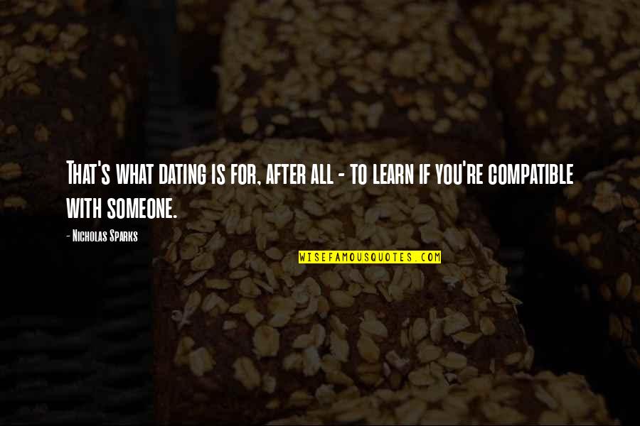 Convoquen Quotes By Nicholas Sparks: That's what dating is for, after all -
