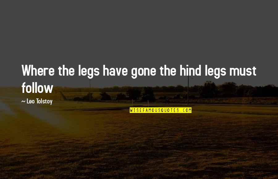 Convoy Trucker Quotes By Leo Tolstoy: Where the legs have gone the hind legs