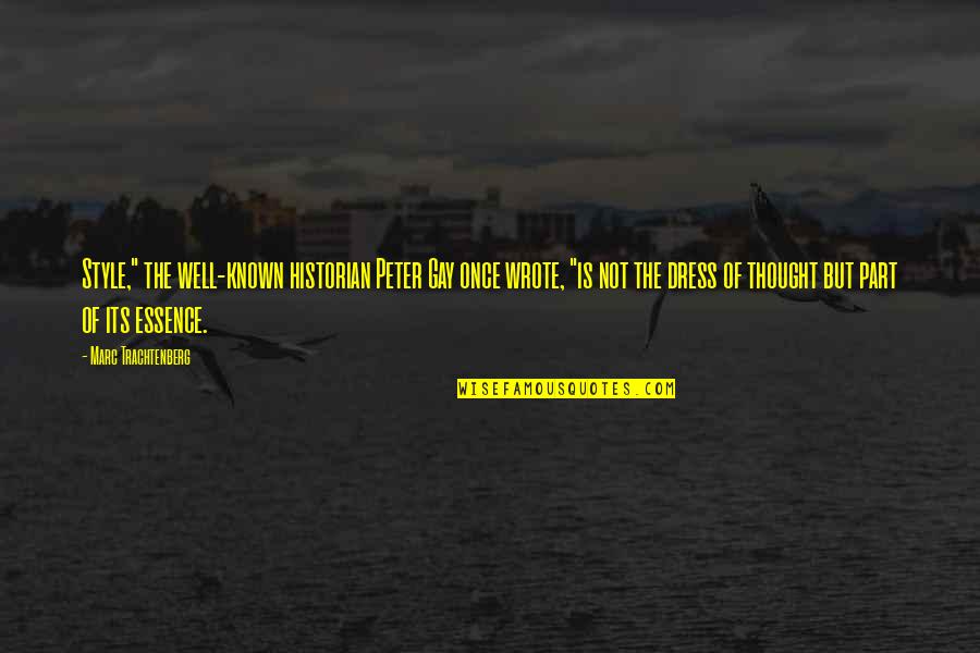 Convoyed Rubber Quotes By Marc Trachtenberg: Style," the well-known historian Peter Gay once wrote,
