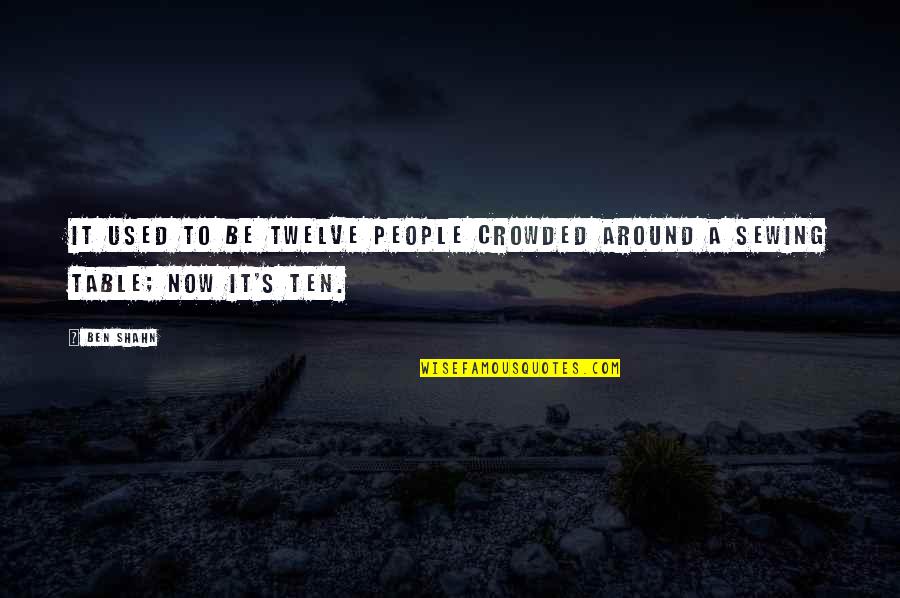 Convulsed Clipart Quotes By Ben Shahn: It used to be twelve people crowded around