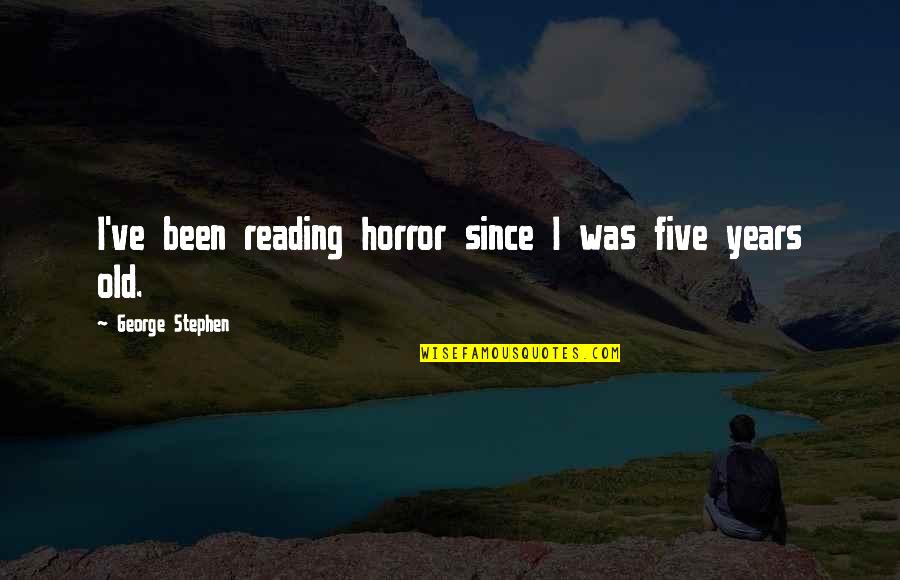 Convulsion Of Nature Quotes By George Stephen: I've been reading horror since I was five