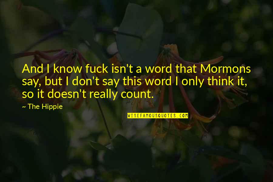 Convulsion Of Nature Quotes By The Hippie: And I know fuck isn't a word that