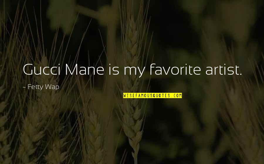 Convulsion Quotes By Fetty Wap: Gucci Mane is my favorite artist. Convulsion Quotes By Fetty Wap: Gucci Mane is my favorite artist.