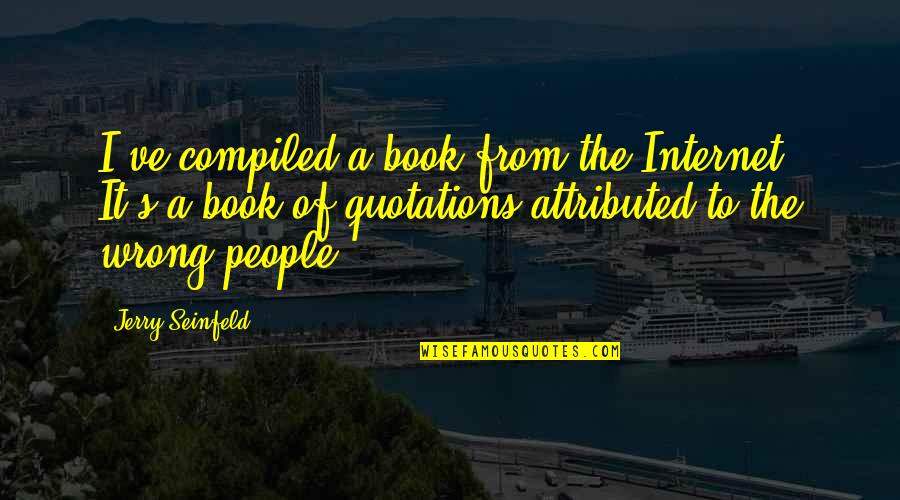 Convulsions In Children Quotes By Jerry Seinfeld: I've compiled a book from the Internet. It's Convulsions In Children Quotes By Jerry Seinfeld: I've compiled a book from the Internet. It's