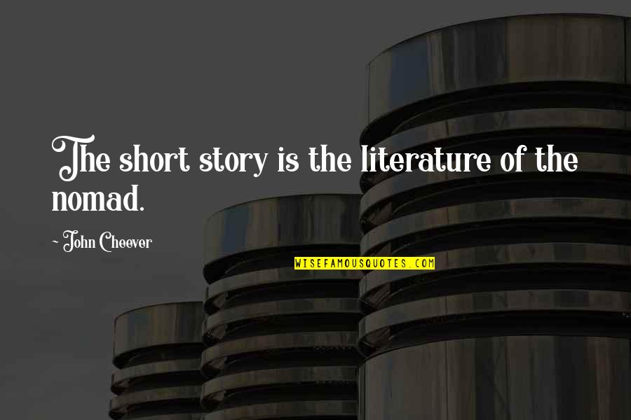 Convulsions In Children Quotes By John Cheever: The short story is the literature of the Convulsions In Children Quotes By John Cheever: The short story is the literature of the