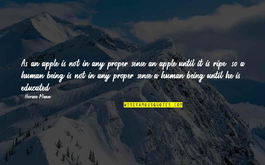 Convulsive Quotes By Horace Mann: As an apple is not in any proper