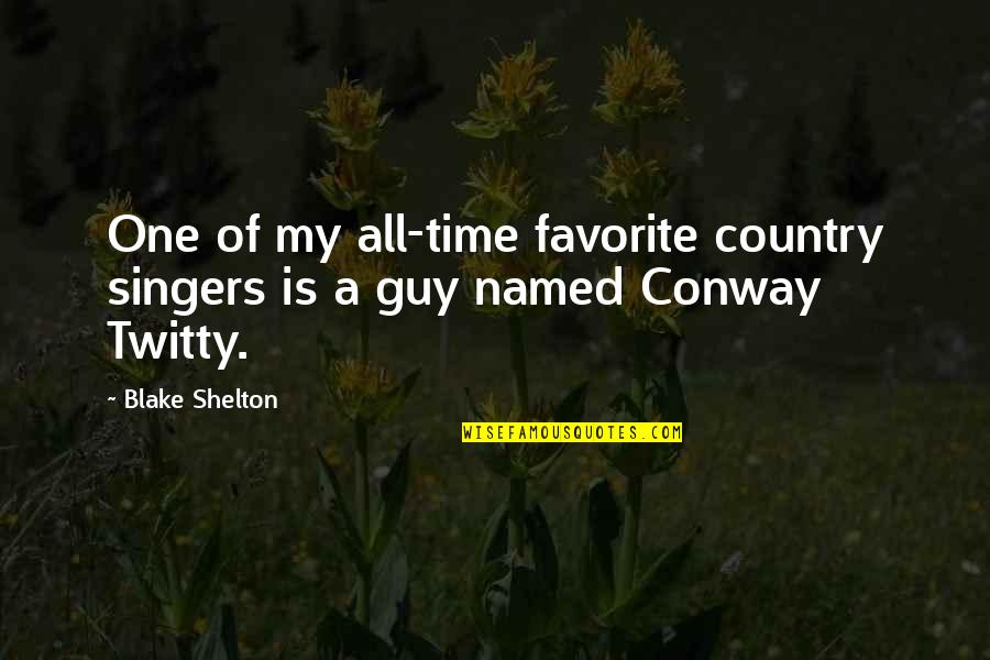 Conway Twitty Quotes By Blake Shelton: One of my all-time favorite country singers is