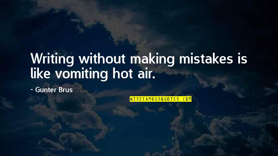 Conxita Carrion Quotes By Gunter Brus: Writing without making mistakes is like vomiting hot