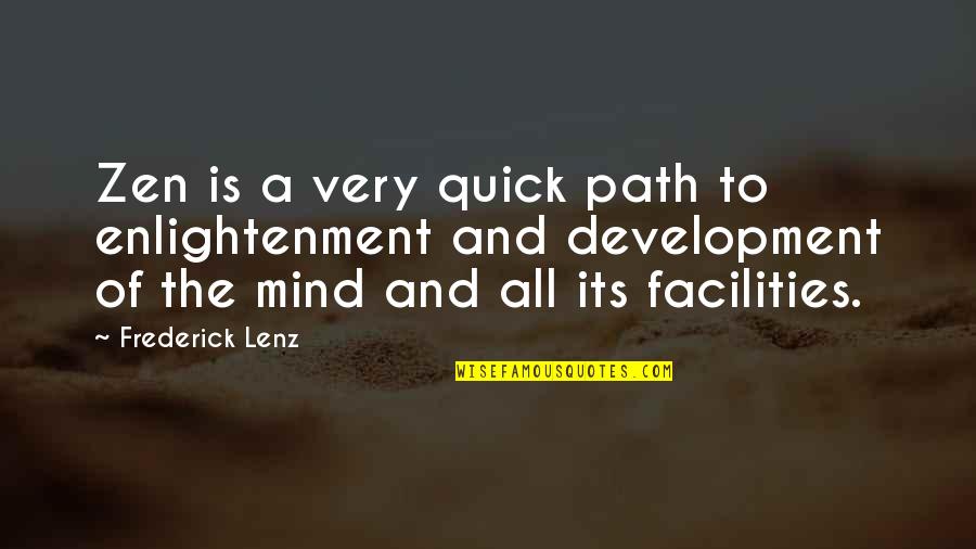 Conyo Problems Quotes By Frederick Lenz: Zen is a very quick path to enlightenment