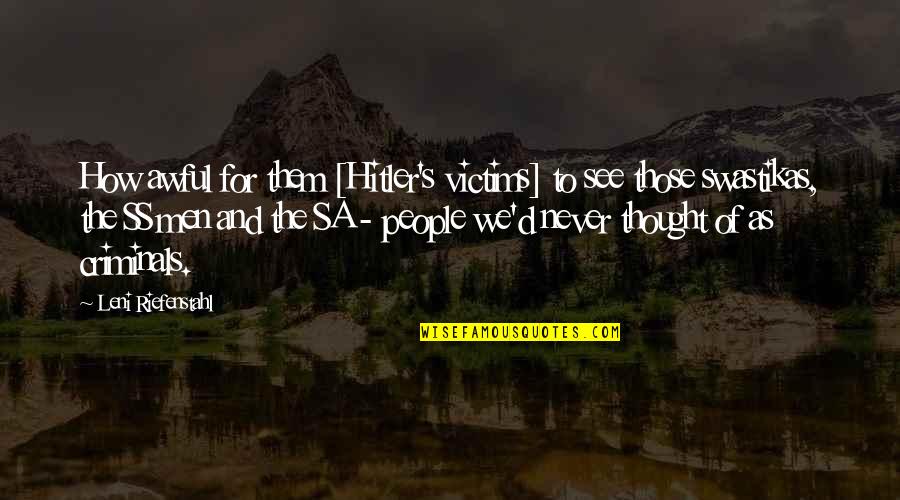 Conyo Problems Quotes By Leni Riefenstahl: How awful for them [Hitler's victims] to see