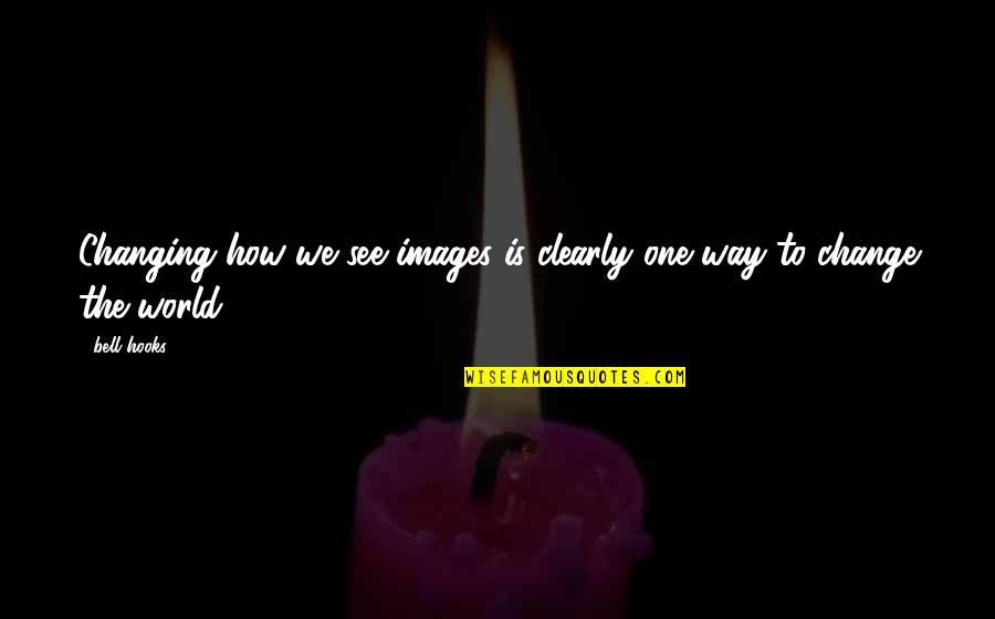 Conzetti Quotes By Bell Hooks: Changing how we see images is clearly one
