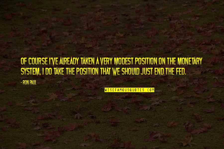 Coody Shot Quotes By Ron Paul: Of course I've already taken a very modest Coody Shot Quotes By Ron Paul: Of course I've already taken a very modest