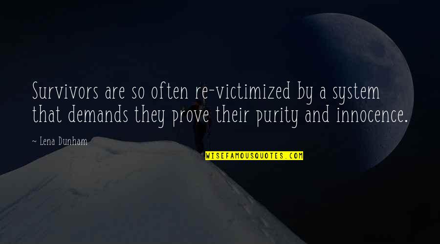 Cooed Define Quotes By Lena Dunham: Survivors are so often re-victimized by a system Cooed Define Quotes By Lena Dunham: Survivors are so often re-victimized by a system