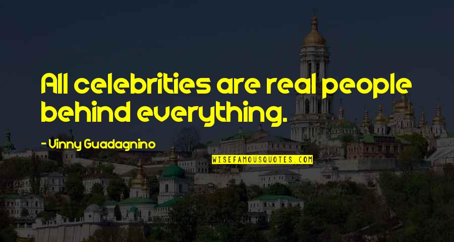Cooed Quotes By Vinny Guadagnino: All celebrities are real people behind everything.