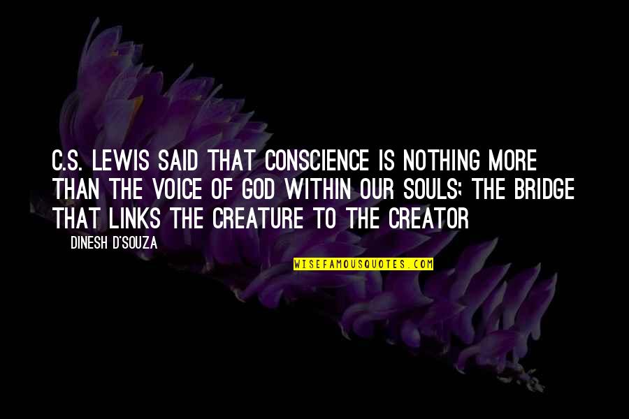 Coogans Nyc Quotes By Dinesh D'Souza: C.S. Lewis said that conscience is nothing more