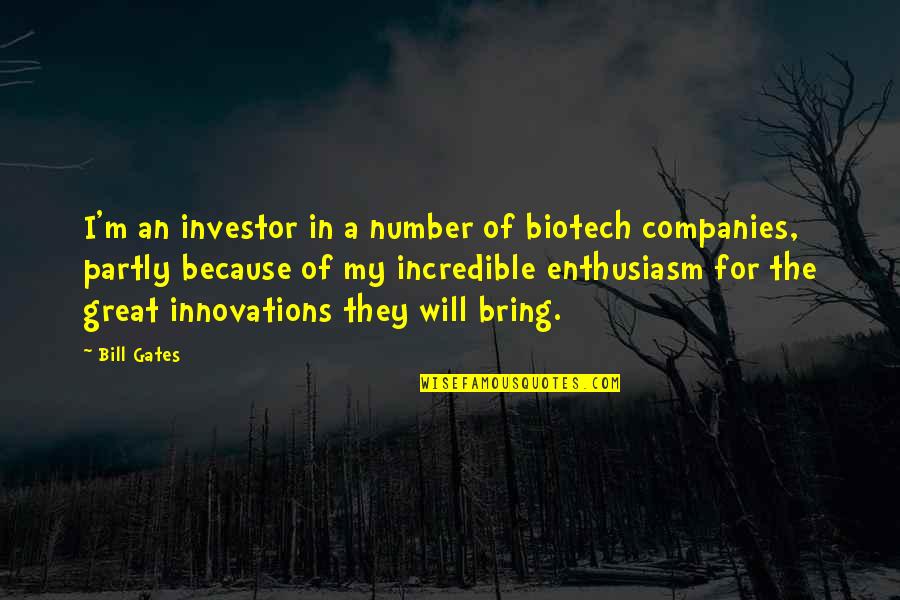 Coogee Quotes By Bill Gates: I'm an investor in a number of biotech