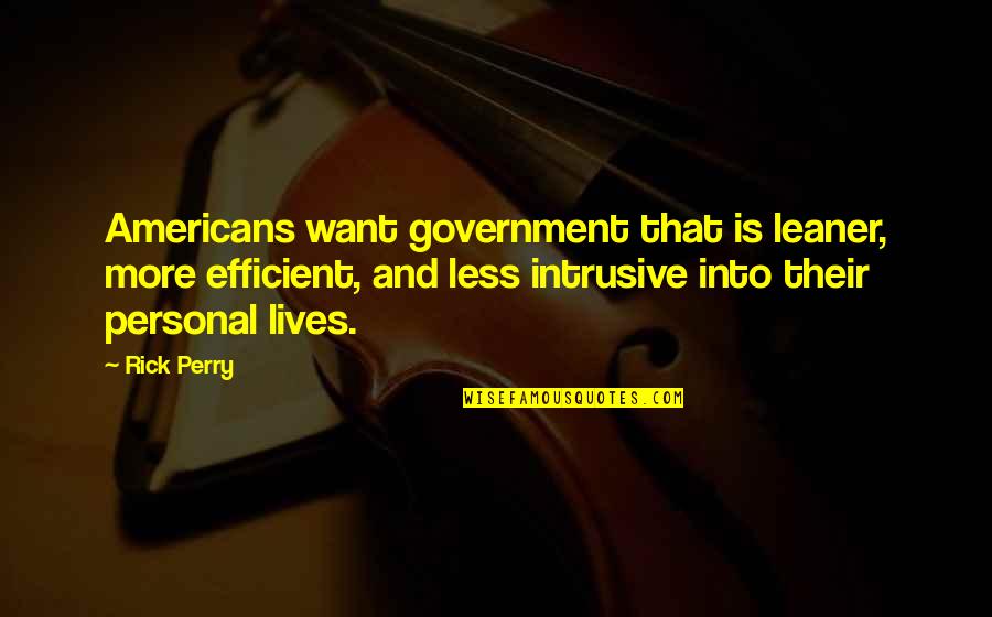 Coogee Quotes By Rick Perry: Americans want government that is leaner, more efficient,