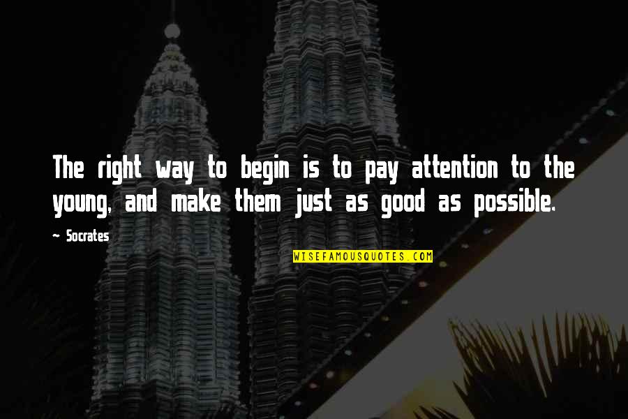 Coogee Quotes By Socrates: The right way to begin is to pay