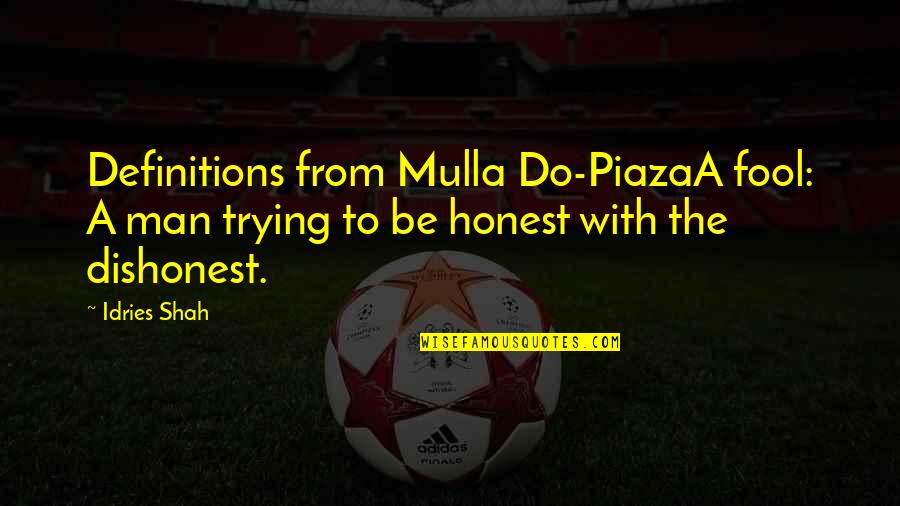 Cook And Associates Quotes By Idries Shah: Definitions from Mulla Do-PiazaA fool: A man trying