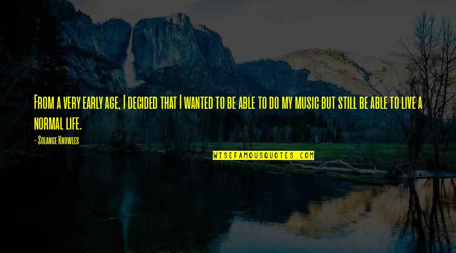 Cook And Boardman Quotes By Solange Knowles: From a very early age, I decided that Cook And Boardman Quotes By Solange Knowles: From a very early age, I decided that