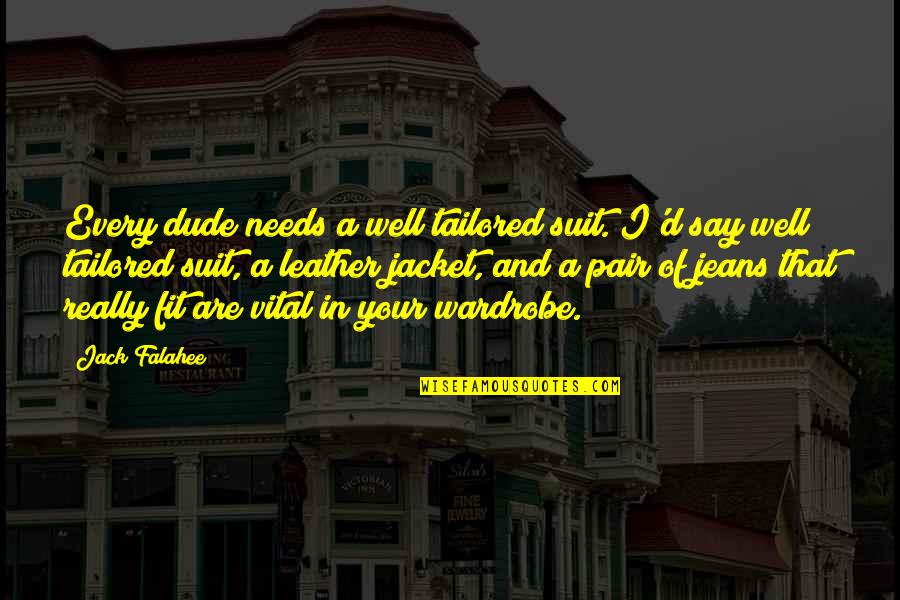 Cook And Craft Quotes By Jack Falahee: Every dude needs a well tailored suit. I'd