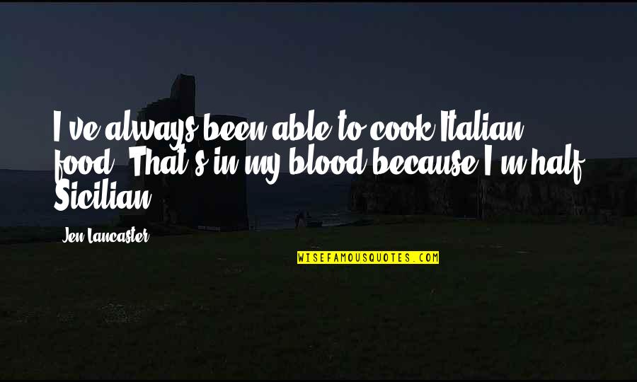 Cook Food Quotes By Jen Lancaster: I've always been able to cook Italian food.